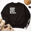 Born Free. Built Black